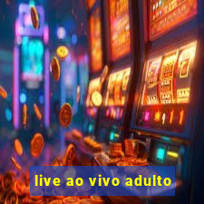 live ao vivo adulto